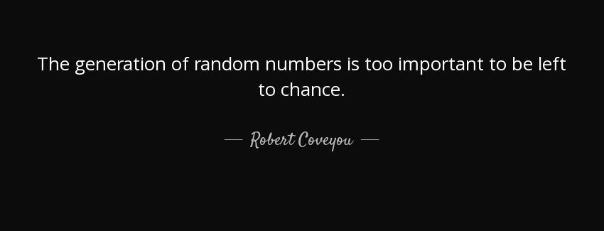 quote the generation of random numbers is too important to be left to chance robert coveyou Quotes