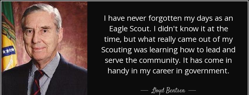 quote i have never forgotten my days as an eagle scout i didn t know it at the time but what lloyd bentsen Quotes