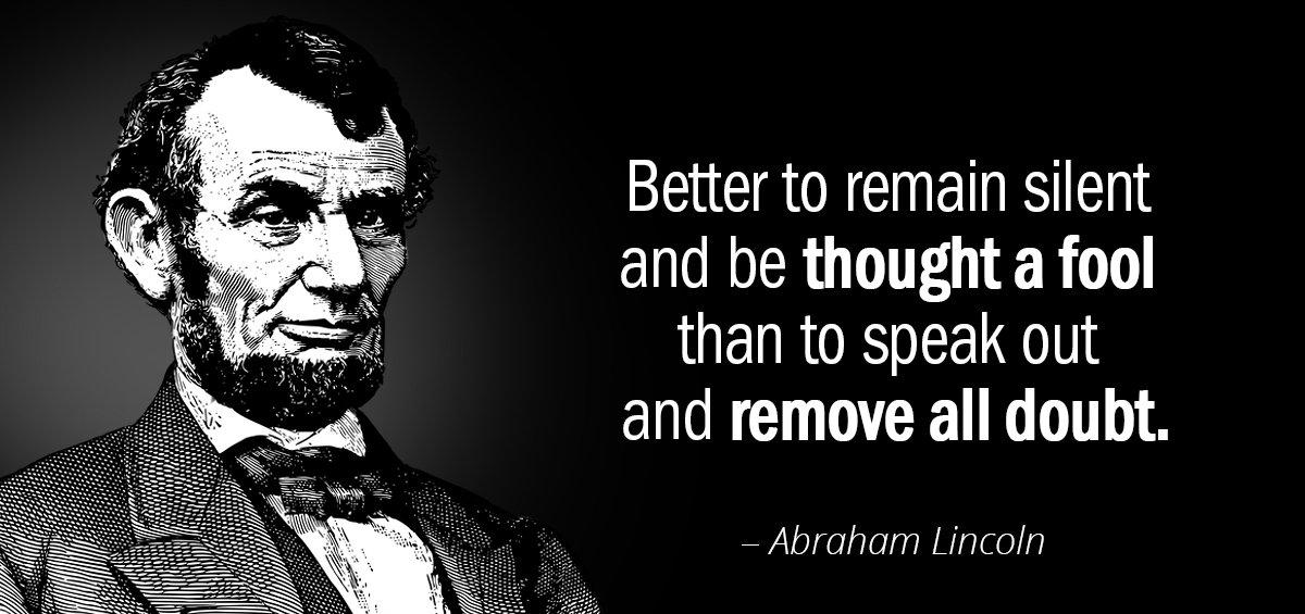 Quotation Abraham Lincoln Better to remain silent and be thought a fool than Quotes