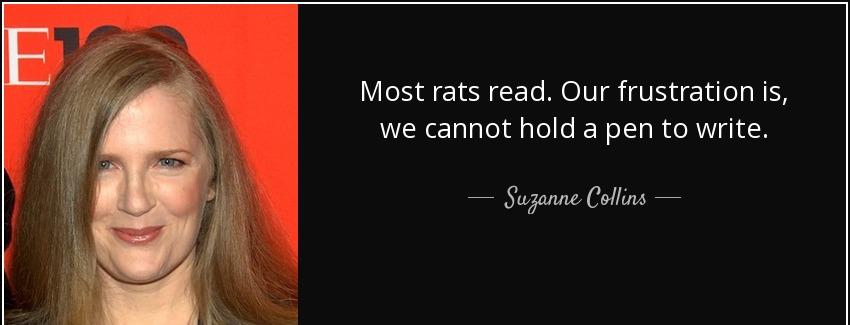 quote most rats read our frustration is we cannot hold a pen to write suzanne collins Quotes