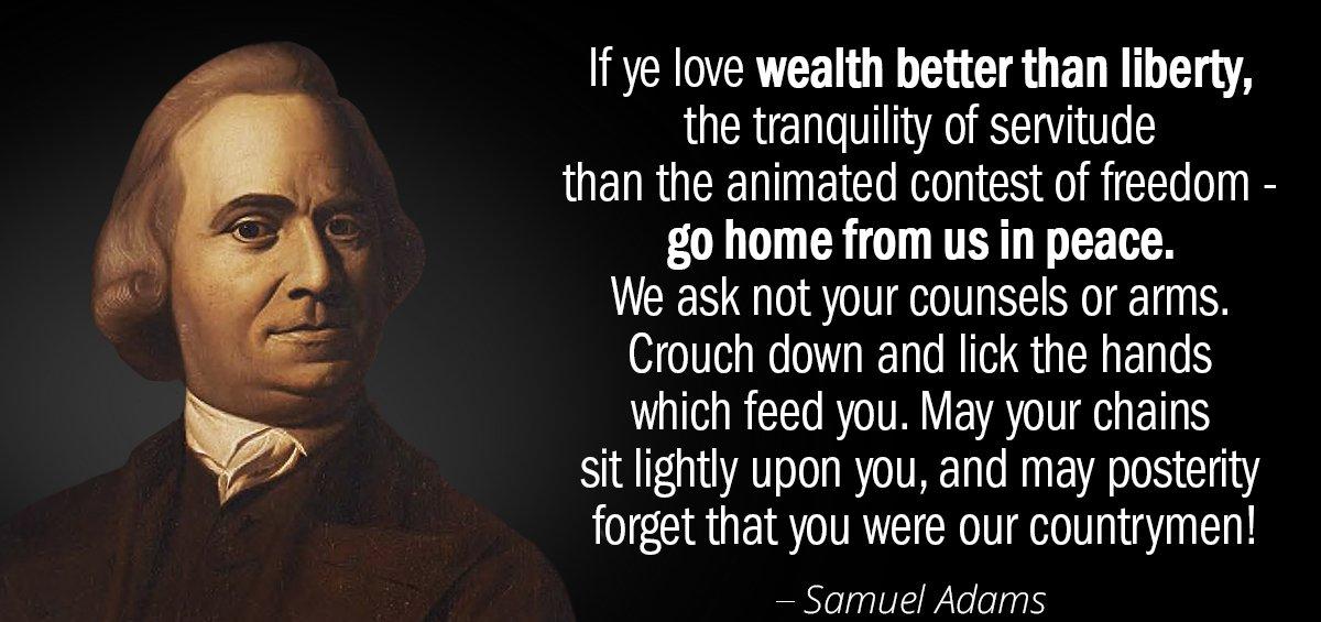 Quotation Samuel Adams If ye love wealth better than liberty the tranquility of Quotes