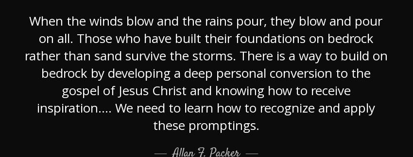quote when the winds blow and the rains pour they blow and pour on all those who have built allan f packer Quotes