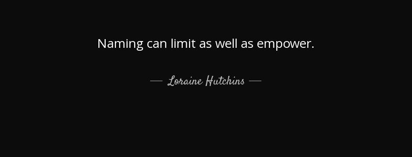 quote naming can limit as well as empower loraine hutchins Quotes