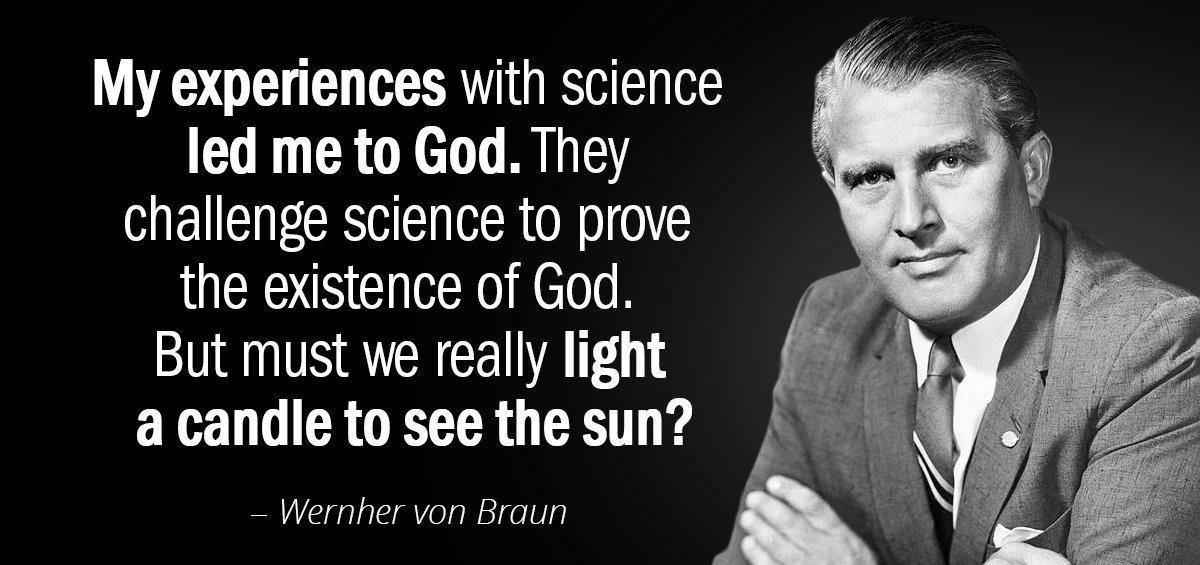 Quotation Wernher von Braun My experiences with science led me to God They challenge Quotes