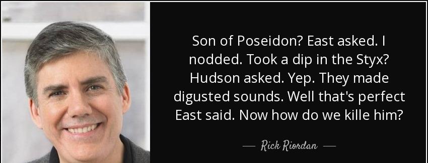 quote son of poseidon east asked i nodded took a dip in the styx hudson asked yep they made rick riordan Quotes
