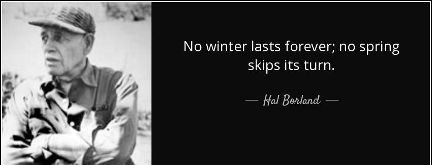quote no winter lasts forever no spring skips its turn hal borland Quotes