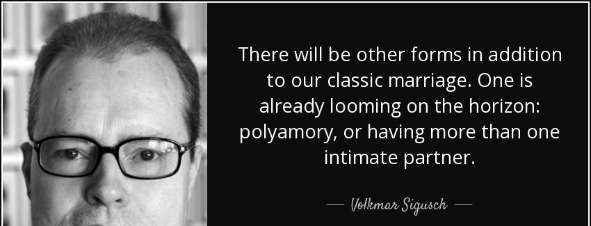 quote there will be other forms in addition to our classic marriage one is already looming volkmar sigusch Quotes