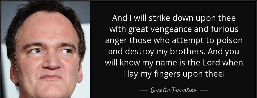 quote and i will strike down upon thee with great vengeance and furious anger those who attempt quentin tarantino Quotes