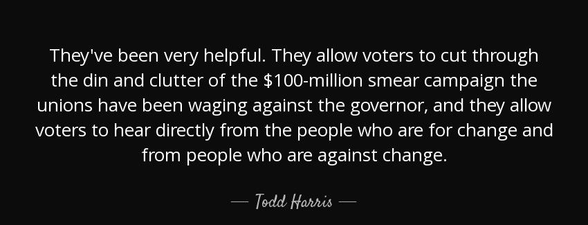 quote they ve been very helpful they allow voters to cut through the din and clutter of the todd harris Quotes