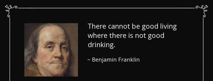 quote there cannot be good living where there is not good drinking benjamin franklin Quotes