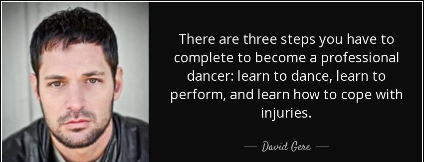 quote there are three steps you have to complete to become a professional dancer learn to david gere Quotes