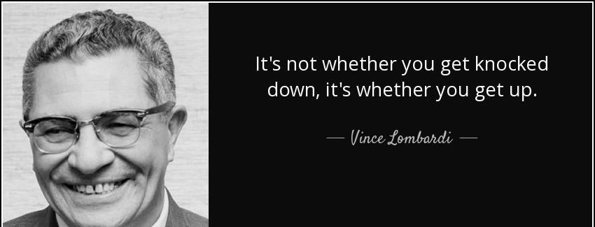 quote it s not whether you get knocked down it s whether you get up vince lombardi Quotes