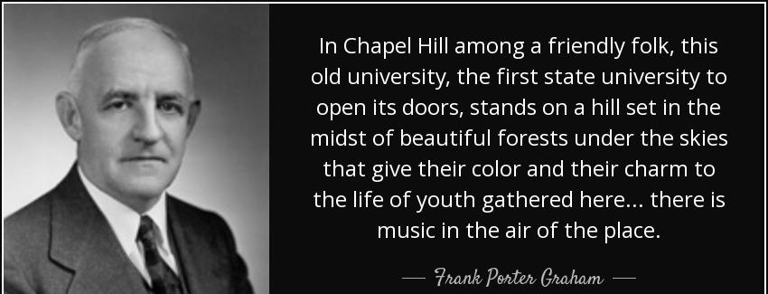 quote in chapel hill among a friendly folk this old university the first state university frank porter graham Quotes