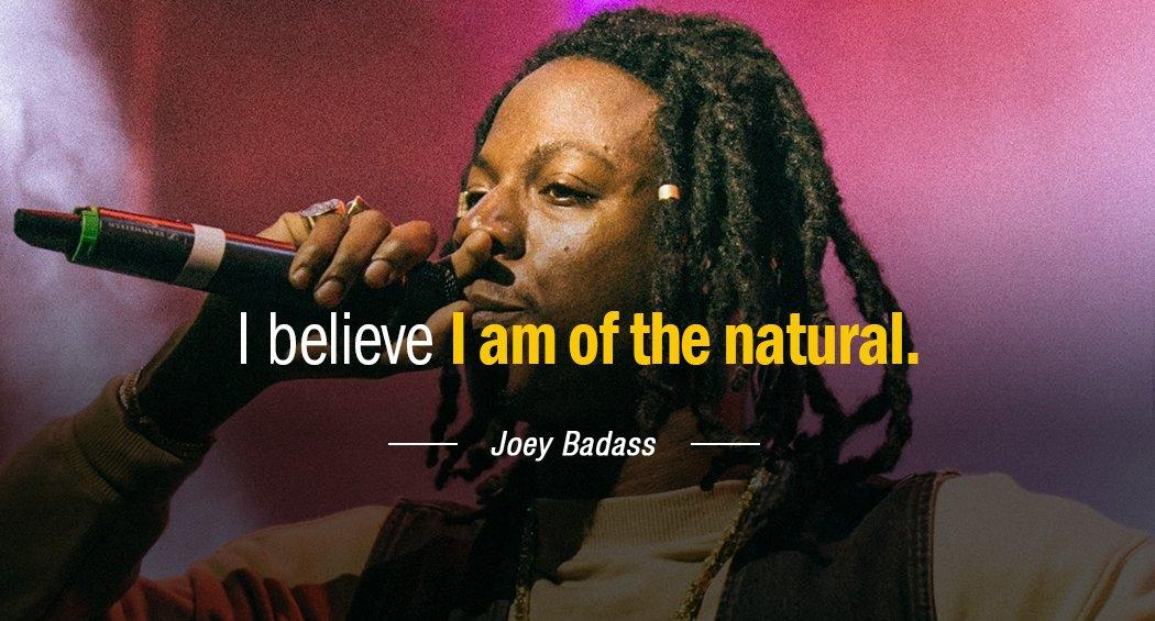 Quotation Joey Badass I believe I am of the natural Quotes
