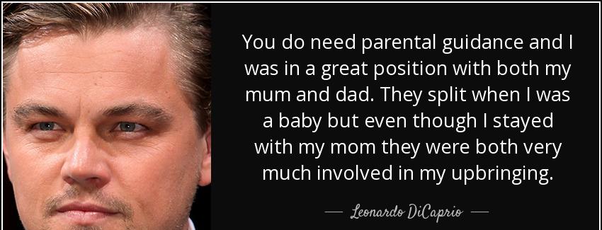 quote you do need parental guidance and i was in a great position with both my mum and dad leonardo dicaprio Quotes