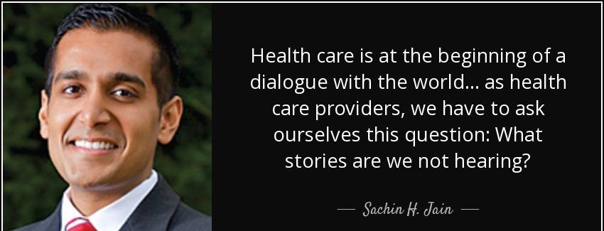 quote health care is at the beginning of a dialogue with the world as health care providers sachin h jain Quotes