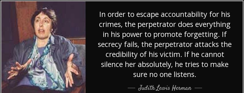 quote in order to escape accountability for his crimes the perpetrator does everything in judith lewis herman Quotes
