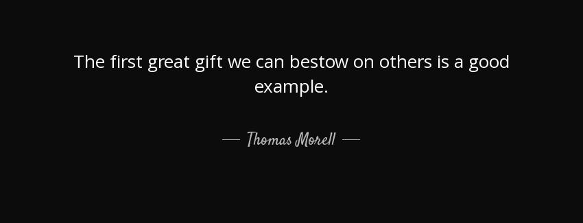quote the first great gift we can bestow on others is a good example thomas morell Quotes