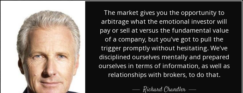 quote the market gives you the opportunity to arbitrage what the emotional investor will pay richard chandler Quotes