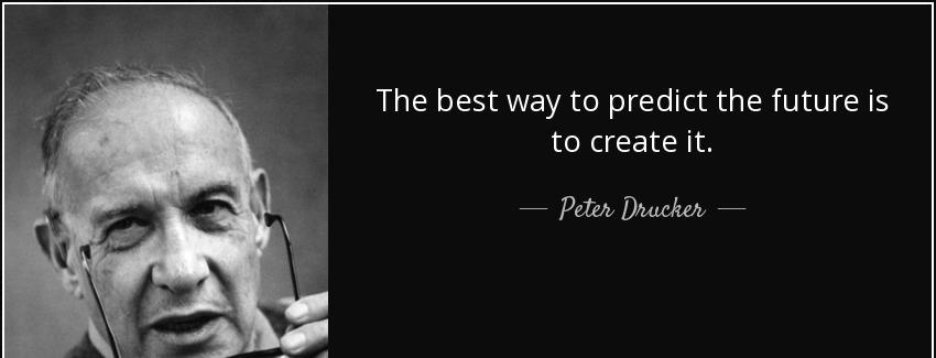 quote the best way to predict the future is to create it peter drucker Quotes