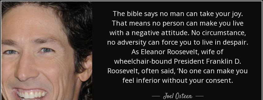quote the bible says no man can take your joy that means no person can make you live with joel osteen Quotes