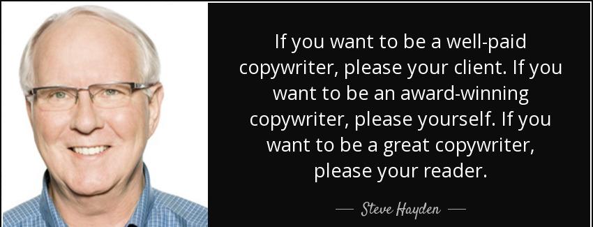 quote if you want to be a well paid copywriter please your client if you want to be an award steve hayden Quotes