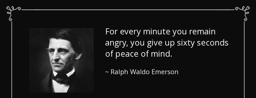 quote for every minute you remain angry you give up sixty seconds of peace of mind ralph waldo emerson Quotes