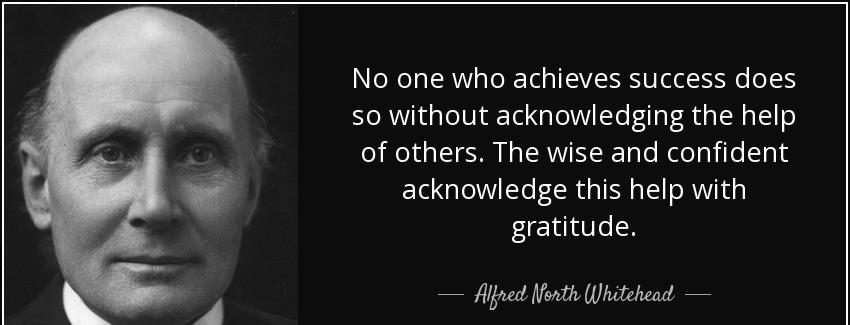 quote no one who achieves success does so without acknowledging the help of others the wise alfred north whitehead Quotes