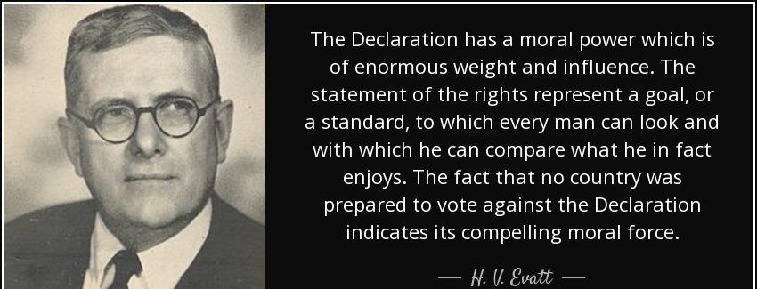 quote the declaration has a moral power which is of enormous weight and influence the statement h v evatt Quotes