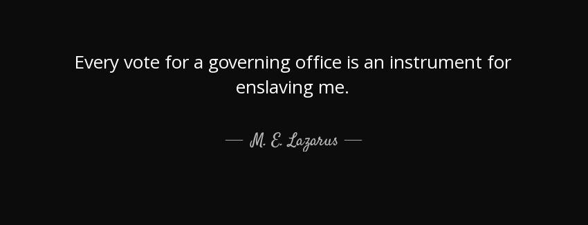 quote every vote for a governing office is an instrument for enslaving me m e lazarus Quotes