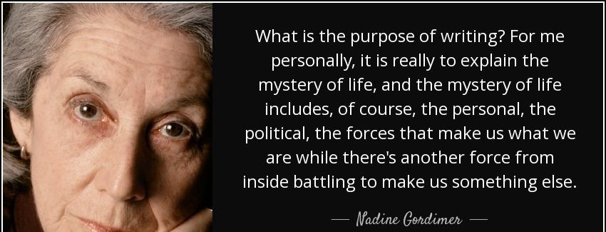 quote what is the purpose of writing for me personally it is really to explain the mystery nadine gordimer Quotes