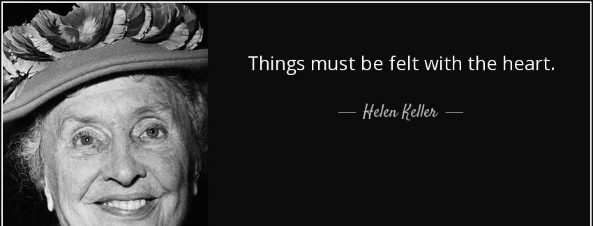quote things must be felt with the heart helen keller Quotes