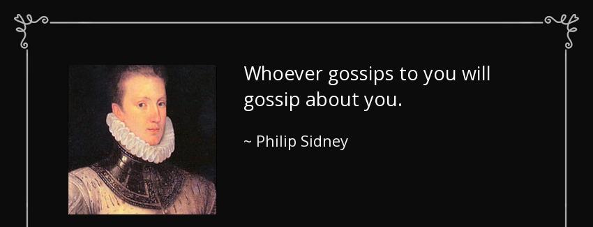 quote whoever gossips to you will gossip about you philip sidney Quotes
