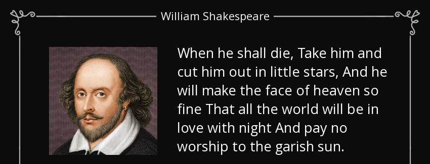 quote when he shall die take him and cut him out in little stars and he will make the face william shakespeare Quotes