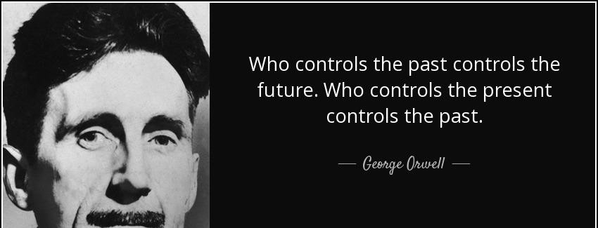 quote who controls the past controls the future who controls the present controls the past george orwell Quotes