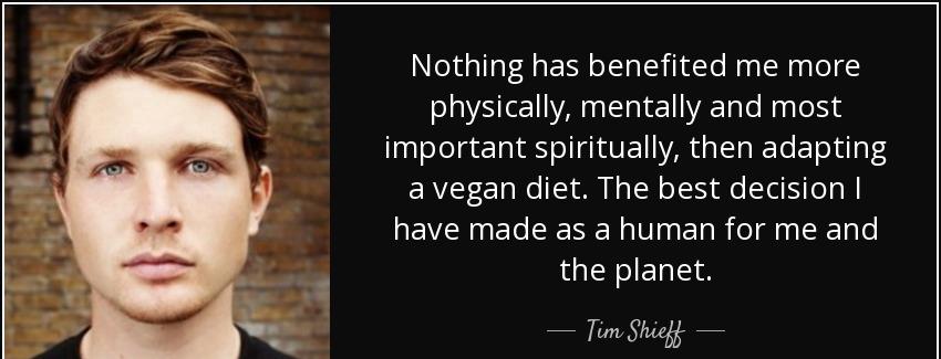 quote nothing has benefited me more physically mentally and most important spiritually then tim shieff Quotes