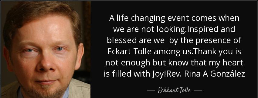 quote a life changing event comes when we are not looking inspired and blessed are we by the eckhart tolle Quotes