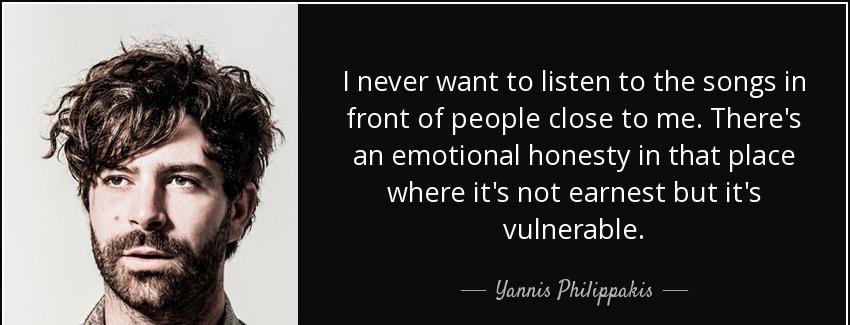 quote i never want to listen to the songs in front of people close to me there s an emotional yannis philippakis Quotes