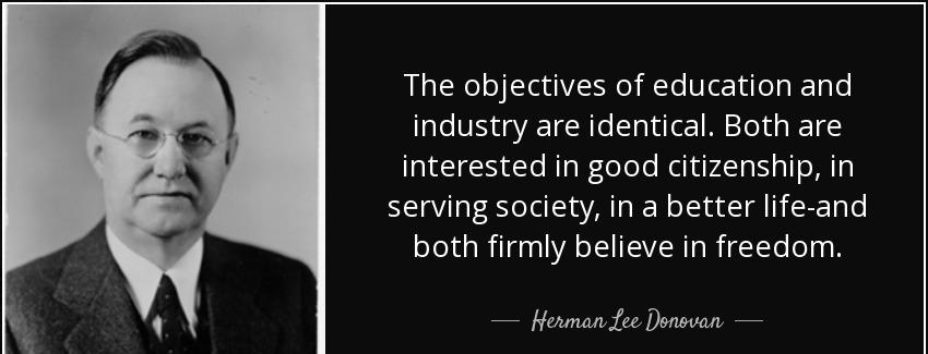 quote the objectives of education and industry are identical both are interested in good citizenship herman lee donovan Quotes