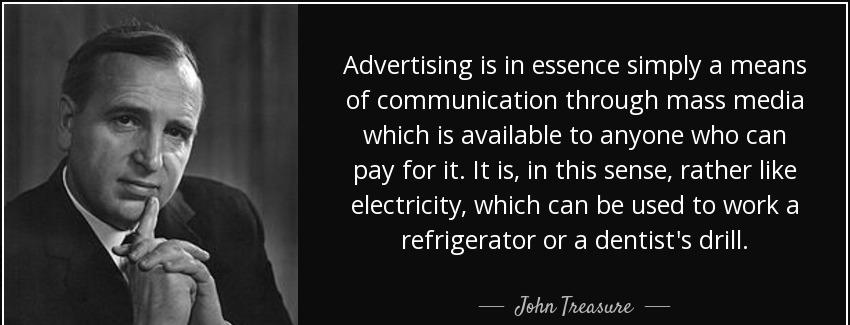 quote advertising is in essence simply a means of communication through mass media which is john treasure Quotes