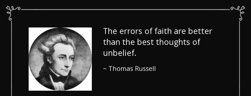 quote the errors of faith are better than the best thoughts of unbelief thomas russell Quotes