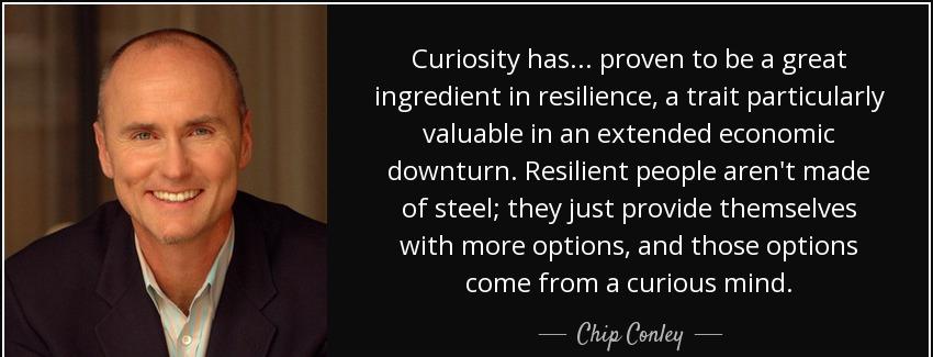 quote curiosity has proven to be a great ingredient in resilience a trait particularly valuable chip conley Quotes