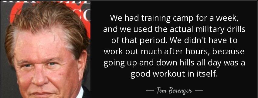 quote we had training camp for a week and we used the actual military drills of that period tom berenger Quotes