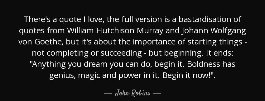 quote there s a quote i love the full version is a bastardisation of quotes from william hutchison john robins Quotes