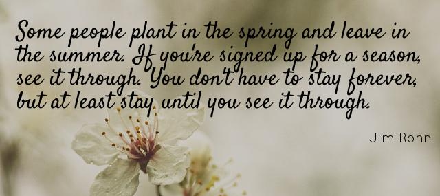 Quotation Jim Rohn Some people plant in the spring and leave in the Quotes