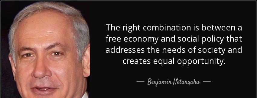quote the right combination is between a free economy and social policy that addresses the benjamin netanyahu Quotes