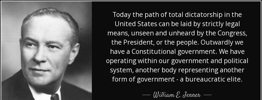 quote today the path of total dictatorship in the united states can be laid by strictly legal william e jenner Quotes