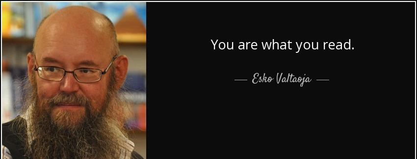 quote you are what you read esko valtaoja Quotes