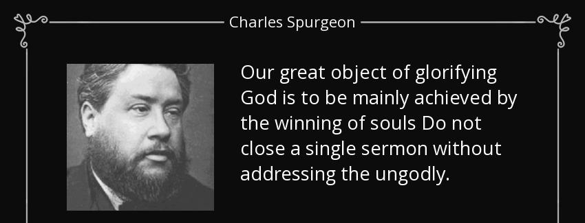 quote our great object of glorifying god is to be mainly achieved by the winning of souls charles spurgeon Quotes