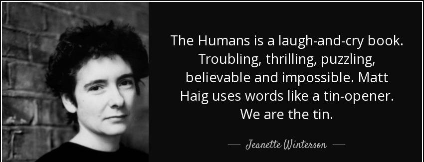 quote the humans is a laugh and cry book troubling thrilling puzzling believable and impossible jeanette winterson Quotes